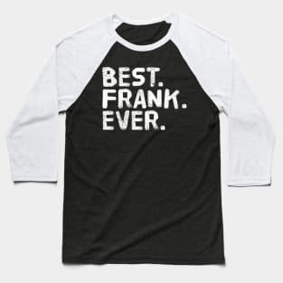 BEST FRANK EVER Fathers Day Baseball T-Shirt